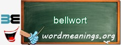 WordMeaning blackboard for bellwort